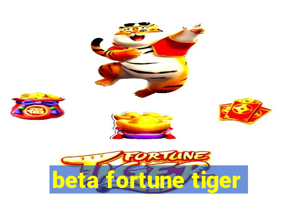 beta fortune tiger